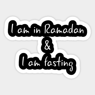 I am in Ramadan and I am fasting Sticker